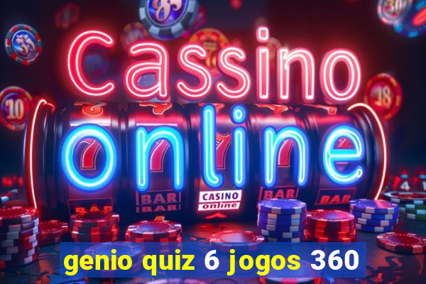 genio quiz 6 jogos 360